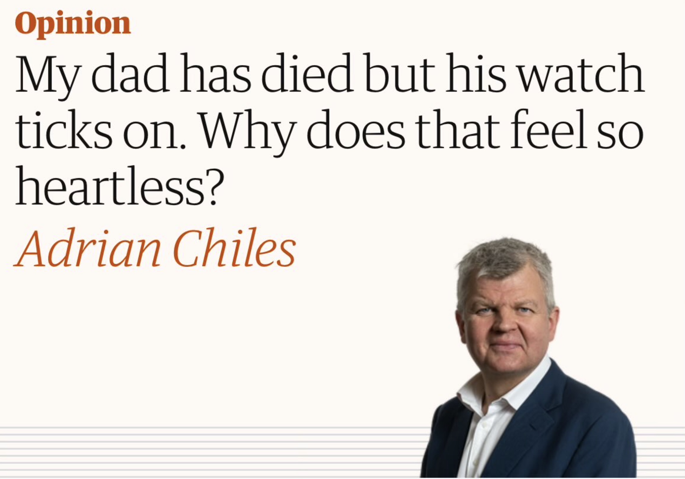 businessperson - Opinion My dad has died but his watch ticks on. Why does that feel so heartless? Adrian Chiles